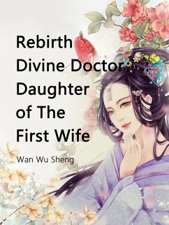 Cover Rebirth Divine Doctor : Daughter of The First Wife (eBook, ePUB)