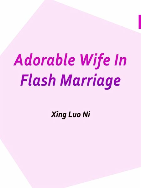 Adorable Wife In Flash Marriage (eBook, ePUB) Adorable Wife In Flash Marriage (eBook, ePUB)