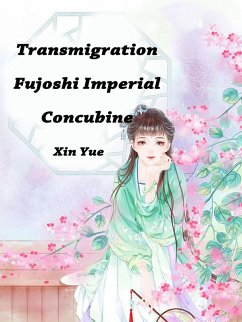 Transmigration: Fujoshi Imperial Concubine (eBook, ePUB) - Yue, Xin