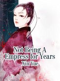 Not Being A Empress for Years (eBook, ePUB) Not Being A Empress for Years (eBook, ePUB)