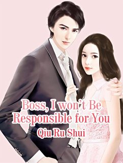 Boss, I won't Be Responsible for You (eBook, ePUB) - Rushui, Qiu