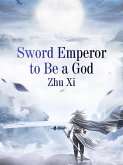 Sword Emperor to Be a God (eBook, ePUB)