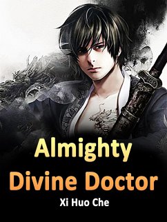 Almighty Divine Doctor (eBook, ePUB) - HuoChe, Xi