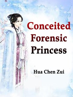 Conceited Forensic Princess (eBook, ePUB) - ChenZui, Hua