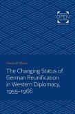 Changing Status of German Reunification in Western Diplomacy, 1955-1966 (eBook, ePUB)