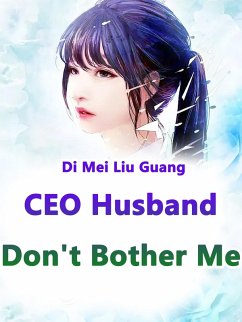 CEO Husband, Don't Bother Me (eBook, ePUB) - Meiliuguang, Di