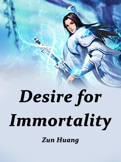 Desire for Immortality (eBook, ePUB) - Huang, Zun