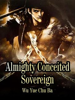 Almighty Conceited Sovereign (eBook, ePUB) - YueChuBa, Wu