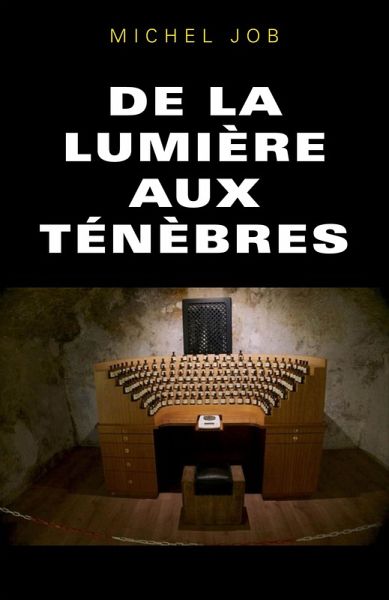 De la lumiere aux tenebres (eBook, ePUB)