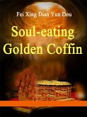 Soul-eating Golden Coffin (eBook, ePUB) Soul-eating Golden Coffin (eBook, ePUB)