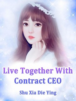 Live Together With Contract CEO (eBook, ePUB) - XiaDieYing, Shu