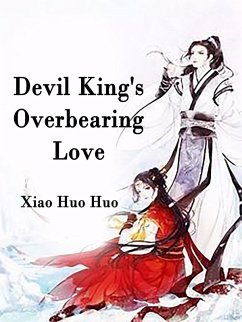 Devil King's Overbearing Love (eBook, ePUB) - HuoHuo, Xiao