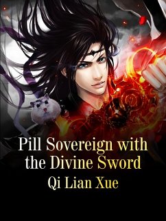 Pill Sovereign with the Divine Sword (eBook, ePUB) - Lianxue, Qi