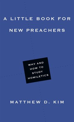 A Little Book for New Preachers (eBook, ePUB) - Kim, Matthew D.