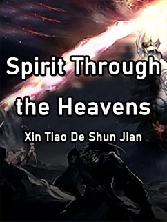 Spirit Through the Heavens (eBook, ePUB) - TiaoDeShunJian, Xin