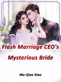 Flash Marriage: CEO's Mysterious Bride (eBook, ePUB)