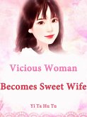 Vicious Woman Becomes Sweet Wife (eBook, ePUB)