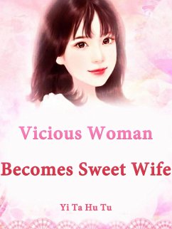 Vicious Woman Becomes Sweet Wife (eBook, ePUB) - TaHuTu, Yi