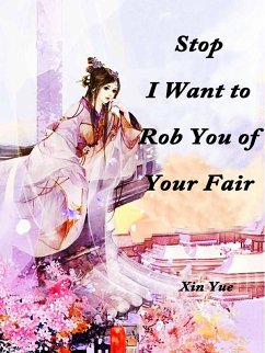 Stop, I Want to Rob You of Your Fair (eBook, ePUB) - Yue, Xin