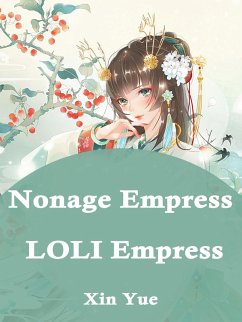 Nonage Empress: LOLI Empress (eBook, ePUB) - Yue, Xin