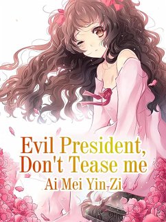 Cover Evil President, Don't Tease me (eBook, ePUB)