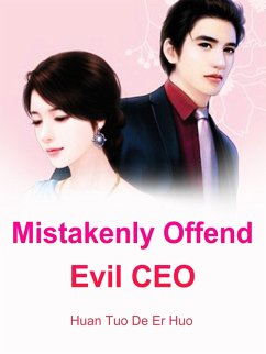 Mistakenly Offend Evil CEO (eBook, ePUB) - Tuodeerhuo, Huan