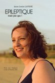 EPILEPTIQUE, mais pas que ! (eBook, ePUB) EPILEPTIQUE, mais pas que ! (eBook, ePUB)