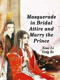 Masquerade in Bridal Attire and Marry the Prince (eBook, ePUB)