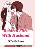 Rebirth: Flirt With Husband (eBook, ePUB)