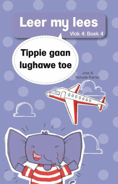 Leer my lees (Vlak 4) 4: Tippie gaan lughawe toe (eBook, ePUB) - Palmer, Jose