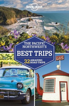 Lonely Planet Pacific Northwest's Best Trips (eBook, ePUB) - Lonely Planet, Lonely Planet