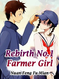 Rebirth: No.1 Farmer Girl (eBook, ePUB) - FengFuMian, Nuan