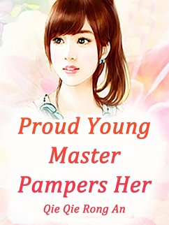 Proud Young Master Pampers Her (eBook, ePUB) - QieRongAn, Qie