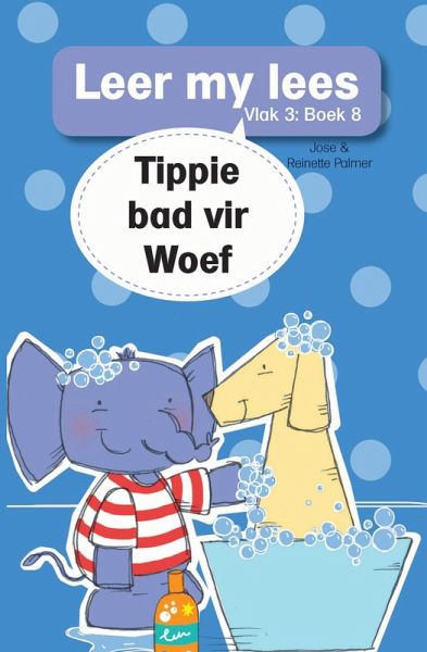 Leer my lees (Vlak 3) 8: Tippie bad vir Woef (eBook, ePUB) Leer my lees (Vlak 3) 8: Tippie bad vir Woef (eBook, ePUB)