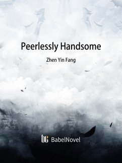 Peerlessly Handsome (eBook, ePUB) - Zhenyinfang