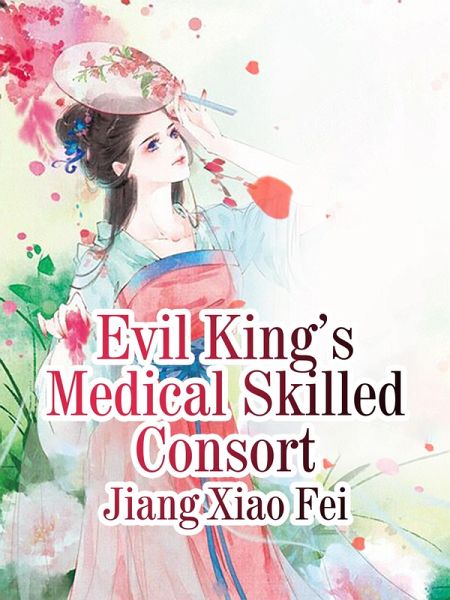 Evil King's Medical Skilled Consort (eBook, ePUB)