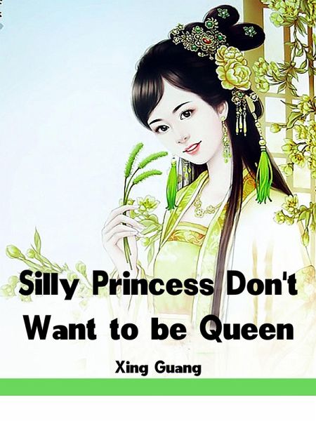 Silly Princess Don't Want to be Queen (eBook, ePUB) Silly Princess Don't Want to be Queen (eBook, ePUB)