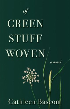 Of Green Stuff Woven (eBook, ePUB) - Bascom, Cathleen