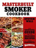 Masterbuilt Smoker Cookbook: An Unofficial Guide with Delicious Recipes for Flavorful Barbeque (eBook, ePUB)