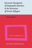 Discursive Navigation of Employable Identities in the Narratives of Former Refugees (eBook, PDF)