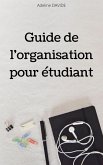 Guide de l'organisation pour etudiant (eBook, ePUB)