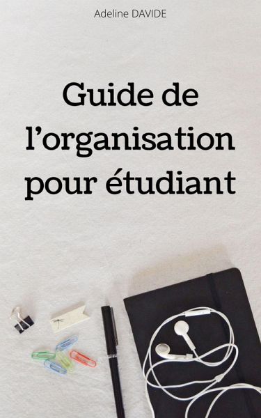 Guide de l'organisation pour etudiant (eBook, ePUB) Guide de l'organisation pour etudiant (eBook, ePUB)