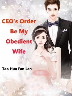 CEO's Order: Be My Obedient Wife (eBook, ePUB) - HuaFanLan, Tao