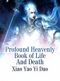 Profound Heavenly Book of Life And Death (eBook, ePUB) Profound Heavenly Book of Life And Death (eBook, ePUB)