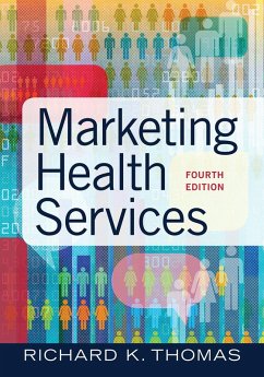 Marketing Health Services, Fourth Edition (eBook, ePUB) - Thomas, Richard K.