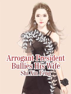 Cover Arrogant President Bullies His Wife (eBook, ePUB)