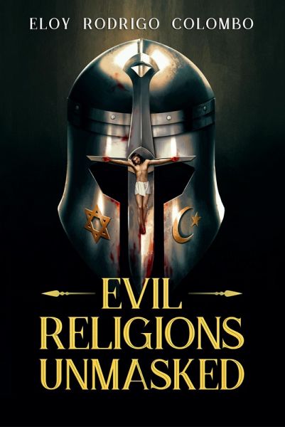 Evil Religions Unmasked (eBook, ePUB) Evil Religions Unmasked (eBook, ePUB)