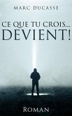 Ce que tu crois... Devient ! (eBook, ePUB)