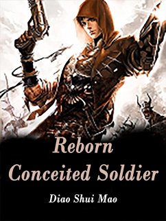 Reborn Conceited Soldier (eBook, ePUB) - ShuiMao, Diao