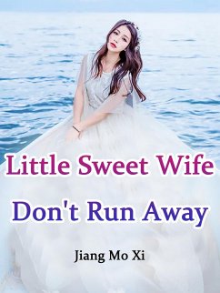 Cover Little Sweet Wife, Don't Run Away! (eBook, ePUB)